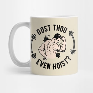 Dost Thou Even Hoist Do You Even Lift Workout Puns Funny Weightlifting Motivation Mug